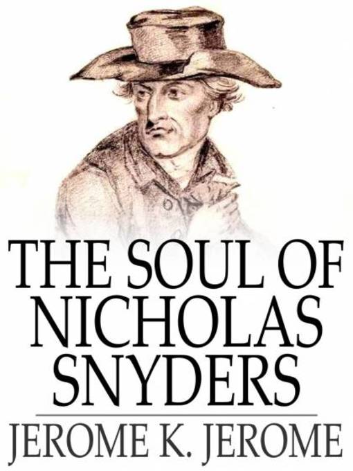 Title details for The Soul of Nicholas Snyders by Jerome K. Jerome - Wait list